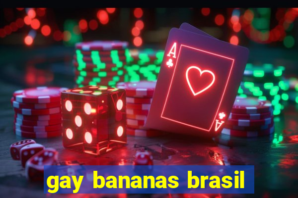 gay bananas brasil